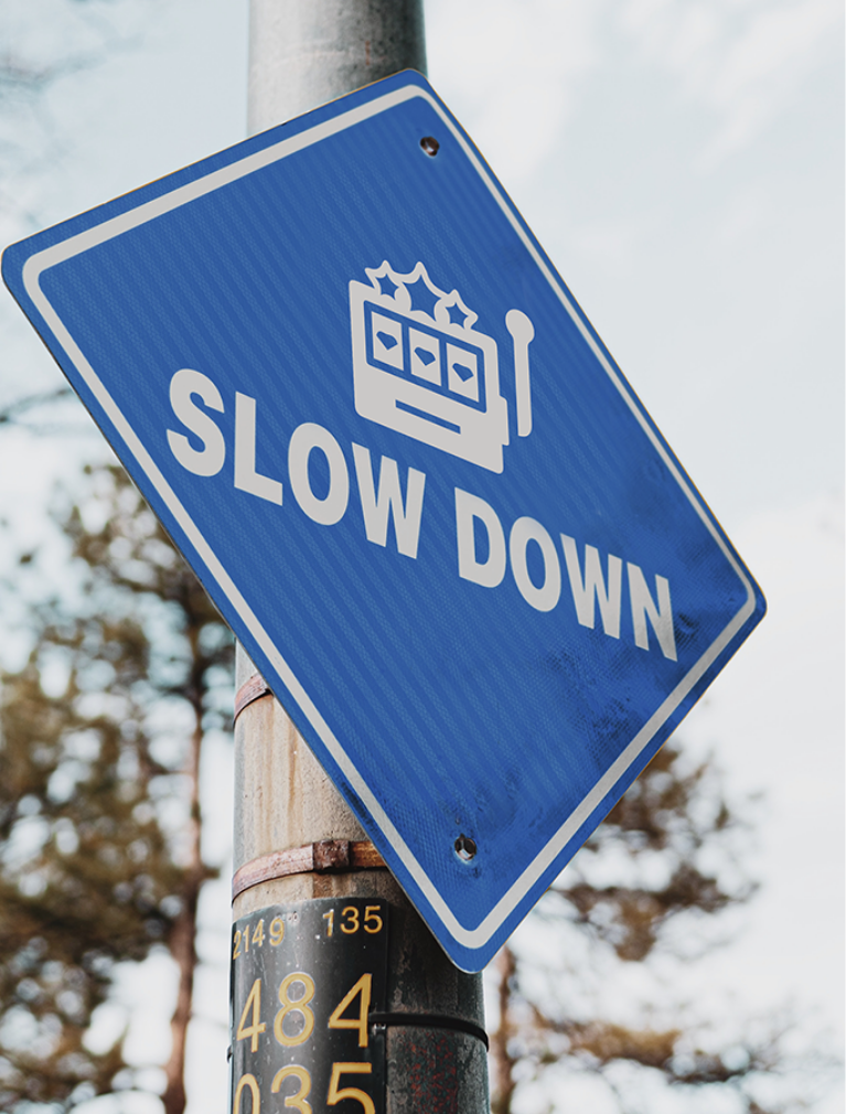 slow down